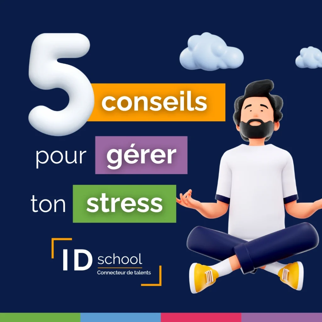 Les 5 conseils d'ID School pour gérer son stress